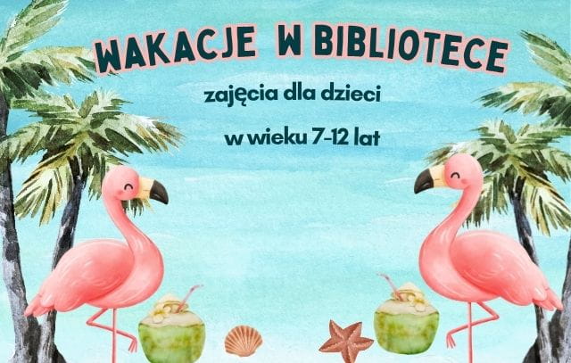 WAKACYJNE ZAJĘCIA W BIBLIOTECE